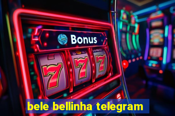 bele bellinha telegram